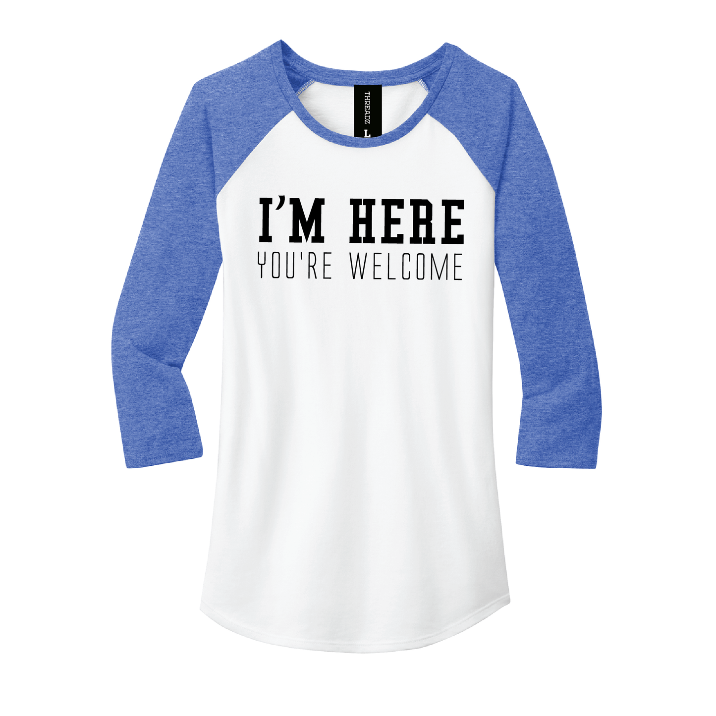 I'm Here, You're Welcome Women's Tee